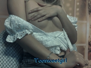 Toosweetgirl
